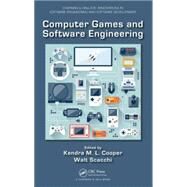 Computer Games and Software Engineering by Cooper; Kendra M. L., 9781482226683