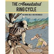 The Annotated Ring Cycle The Rhine Gold (Das Rheingold) by Walter, Frederick Paul; Mott, Cliff, 9781538136683