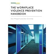 The Workplace Violence Prevention Handbook by Philpott, Don; Grimme, Don, 9781605906683