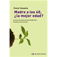 Madre a los 40, la mejor edad? by Tomaello, Flavia, 9789876096683