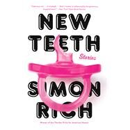 New Teeth Stories by Rich, Simon, 9780316536684