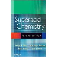 Superacid Chemistry by Olah, George A.; Prakash, G. K. Surya; Sommer, Jean; Molnar, Arpad, 9780471596684