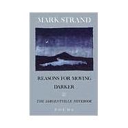 Reasons for Moving, Darker & The Sargentville Not Poems by STRAND, MARK, 9780679736684