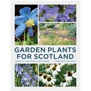 Garden Plants for Scotland by Cox, Kenneth; Curtis-Machin, Raoul, 9780711236684