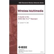 Wireless Multimedia A Guide to the IEEE 802.15.3 Standard by Gilb, James P. K., 9780738136684