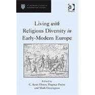 Living With Religious Diversity in Early-modern Europe by Dixon,C. Scott, 9780754666684