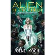 Alien in the Family by Koch, Gini, 9780756406684