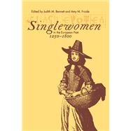 Single Women in the European Past, 1250-1800 by Bennett, Judith M.; Froide, Amy M., 9780812216684