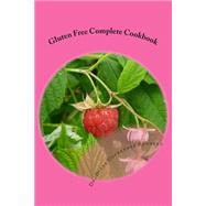 Gluten Free Complete Cookbook by Ostrander-bennett, Diane L.; Hildebrand, Calvin D., 9781505526684
