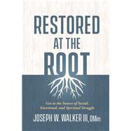 Restored at the Root by Walker, Joseph W., III, 9781629996684