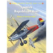 Spanish Republican Aces by Lpez, Rafael A Permuy; Caeiro, Julio Lpez, 9781849086684