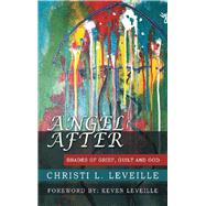 Angel After by Leveille, Christi L.; Leveille, Keven, 9781973666684