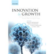 Innovation and Growth From R&D Strategies of Innovating Firms to Economy-wide Technological Change by Andersson, Martin; Johansson, Borje; Karlsson, Charlie; Loof, Hans, 9780199646685