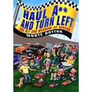 Haul A** and Turn Left The Wit and Wisdom of NASCAR by Dutton, Monte, 9780446696685