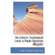 De Veteris Testamenti Locis a Paulo Apostolo Allegatis by Kautzsch, Emil Friedrich, 9780554436685