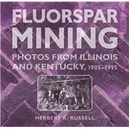 Fluorspar Mining by Russell, Herbert K., 9780809336685