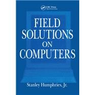 Field Solutions on Computers by Humphries, Jr.; Stanley, 9780849316685