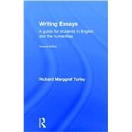 Writing Essays: A Guide for Students in English and the Humanities by Turley; Richard Marggraf, 9781138916685