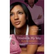 Trouble in My Way by Stimpson, Michelle, 9781416586685