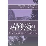 Financial Mathematics With Ms Excel by Kahl, Alfred L.; Rentz, William F., 9781501006685
