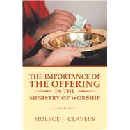 The Importance of the Offering in the Ministry of Worship by Claveus, Molege J., 9781796066685