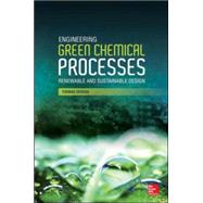 Engineering Green Chemical Processes: Renewable and Sustainable Design by DeRosa, Thomas, 9780071826686