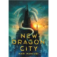 New Dragon City by Mancusi, Mari, 9780316376686
