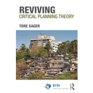 Reviving Critical Planning Theory: Dealing with Pressure, Neo-liberalism, and Responsibility in Communicative Planning by Sager; Tore +ivin, 9780415686686