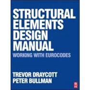 Structural Elements Design Manual by Draycott,Trevor, 9780750686686