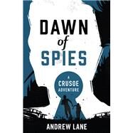 Dawn of Spies by Lane, Andrew, 9780996066686