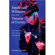Tennessee Williams and the Theatre of Excess by Saddik, Annette J., 9781107076686