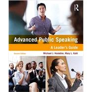 Advanced Public Speaking: A Leader's Guide by Hostetler; Michael J., 9781138216686