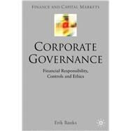 Corporate Governance Financial Responsibility, Ethics and Controls by Banks, Erik, 9781403916686