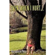 Even When I Hurt... by Perez, Rosemarie, 9781449006686