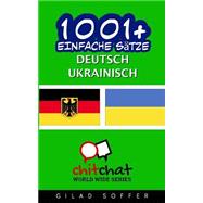 1001+ Einfache Satze, Deutsch - Ukrainisch by Soffer, Gilad, 9781505746686