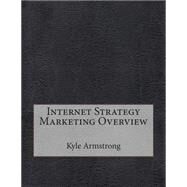 Internet Strategy Marketing Overview by Armstrong, Kyle I.; London School of Management Studies, 9781508406686