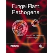 Fungal Plant Pathogens by Lane, Charles; Beales, Paul; Hughes, Kelvin, 9781845936686