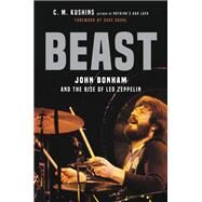 Beast John Bonham and the Rise of Led Zeppelin by Kushins, C. M.; Grohl, Dave, 9780306846687