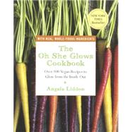 The Oh She Glows Cookbook by Liddon, Angela, 9780606366687