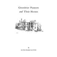Greenbrier (W. Va.) Pioneers and Their Homes by Dayton, Ruth Woods, 9780806346687