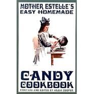Mother Estelle's Easy Homemade Candy Cookbook by Cooper, Hilda, 9780970146687