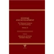 Systems and Development: The Minnesota Symposia on Child Psychology, Volume 22 by Gunnar,Megan R., 9781138996687