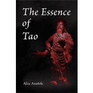 The Essence of Tao by Anatole, Alex, 9781441526687