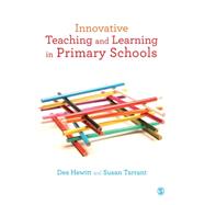 Innovative Teaching and Learning in Primary Schools by Hewitt, Des; Tarrant, Susan, 9781446266687