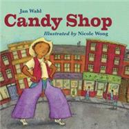 Candy Shop by Wahl, Jan; Wong, Nicole, 9781570916687