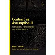 Contract as Assumption II Formation, Performance and Enforcement by Coote, Brian; Carter, John, 9781782256687