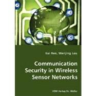 Communication Security in Wireless Sensor Networks by Ren, Kui; Lou, Wenjing, 9783836436687