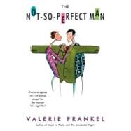 The Not-So-Perfect Man by Frankel, Valerie, 9780060536688
