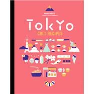 Tokyo Cult Recipes by Murota, Maori; Ida, Akiko; Javelle, Pierre, 9780062446688