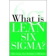 What is Lean Six Sigma by George, Michael; Rowlands, David; Kastle, Bill, 9780071426688